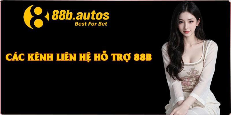 Các kênh liên hệ hỗ trợ 88B