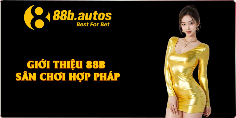 Giới thiệu 88B – Sân chơi hợp pháp