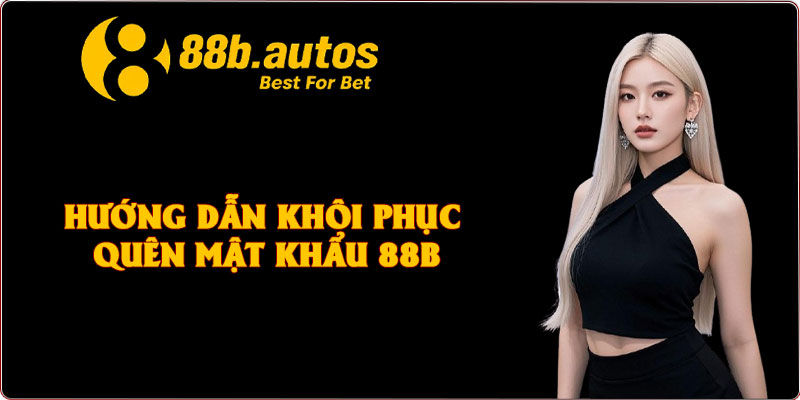 Hướng dẫn khôi phục quên mật khẩu 88B
