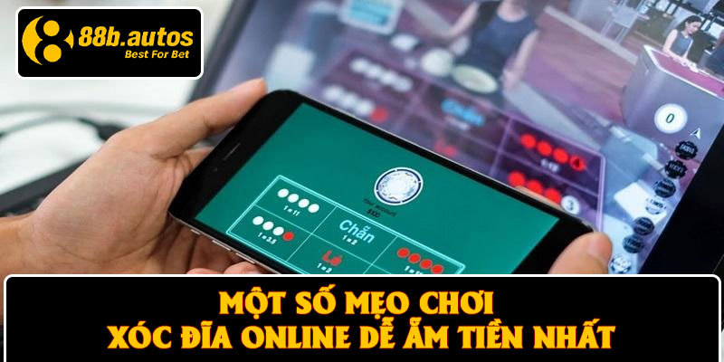 Một số mẹo chơi xóc đĩa online dễ ẵm tiền nhất