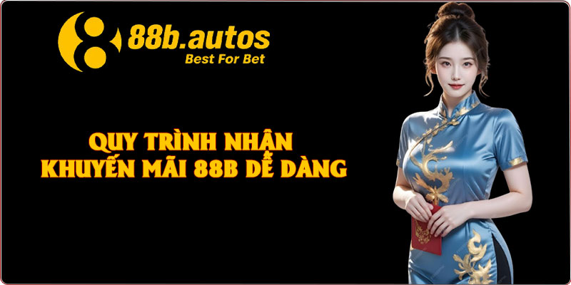 Quy trình nhận khuyến mãi 88B dễ dàng